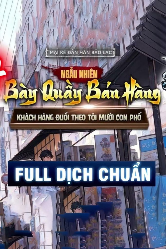 Ngẫu Nhiên Bày Quầy Bán Hàng, Khách Hàng Đuổi Theo Tôi Mười Con Phố